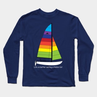 Hobie 16 Catamaran Sailboat - Life is better sailing Long Sleeve T-Shirt